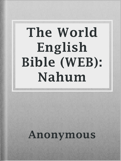 Title details for The World English Bible (WEB): Nahum by Anonymous - Available